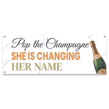 Signmission Pop The Champagne She is Changing Her Name Banner Concession Stand Food Truck Single Sided B-30133